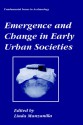 Emergence and Change in Early Urban Societies - Linda Manzanilla