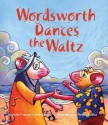 Wordsworth Dances the Waltz - Frances H. Kakugawa, Melissa Desica