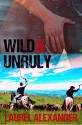 Wild & Unruly - Laurel Alexander