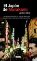 El Japón de Murakami: Las señas de identidad del autor de Tokio blues. Un viaje hacia el país que configura su poética (Spanish Edition) - Carlos Rubio