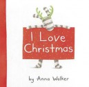 I Love Christmas. Anna Walker - Anna Walker