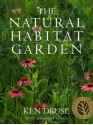 The Natural Habitat Garden - Ken Druse