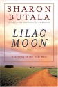 Lilac Moon: Dreaming of the Real West - Sharon Butala