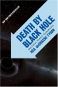 Death by Black Hole: And Other Cosmic Quandaries - Neil deGrasse Tyson