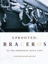 Uprooted: Braceros in the Hermanos Mayo's Lens - John Mraz, Jaime Vélez Storey