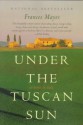 Under the Tuscan Sun - Frances Mayes