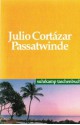 Passatwinde: Erzählungen - Julio Cortázar