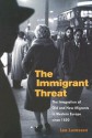 The Immigrant Threat: The Integration of Old and New Migrants in Western Europe since 1850 - Leo Lucassen