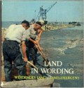 Land in Wording: De Zuiderzee Bedwongen: Het nieuwe hart van Nederland /Werdendes Land: Die Zuidersee Bezwungen: Das neue Herz der Niederlande /Land Emergent: The Conquest of the Zuyder Zee: The New Heart of the Netherlands (in Dutch/German/English) - Sj. Groenman, K. A. Bazlen, W. H. Sieben, James Brockway