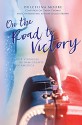 On the Road to Victory: Our Struggle as Immigrants in America - Dulcelina Moore, Tasha Thomas, Cecilia Brown, Laura Marsala