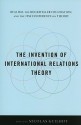 The Invention of International Relations Theory: Realism, the Rockefeller Foundation, and the 1954 Conference on Theory - Nicolas Guilhot