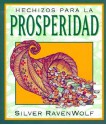 Hechizos Para la Prosperidad = Silver's Spells for Prosperity - Silver RavenWolf, Edgar Rojas, Hector Ramirez