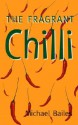 The Fragrant Chilli - Michael Bailes