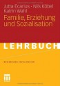 Familie, Erziehung Und Sozialisation (Basiswissen Sozialisation) - Jutta Ecarius, Peter Bleses, Wolfgang Ritter, Sandra Schmidt