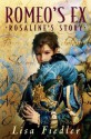 Romeo's Ex: Rosalind's Story - Lisa Fiedler