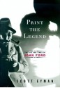 Print the Legend: The Life and Times of John Ford - Scott Eyman