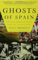 Ghosts of Spain: Travels Through Spain and Its Silent Past - Giles Tremlett