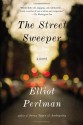 The Street Sweeper - Elliot Perlman