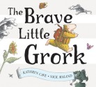 The Brave Little Grork - Kathryn Cave, Nick Maland