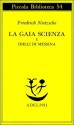 La gaia scienza e Idilli di Messina - Friedrich Nietzsche, Ferruccio Masini