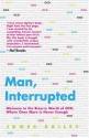 Man, Interrupted: Welcome to the Bizarre World of OCD, Where Once More is Never Enough - James Bailey