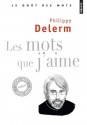 Les Mots que j'aime (Points Goût des Mots) (French Edition) - Philippe Delerm