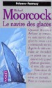 Le Navire Des Glaces - Michael Moorcock