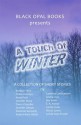 A Touch of Winter - Bobbye Terry, Pinkie Paranya, Nana Prah, Jennifer Moss, Dawn Chandler, Jennifer Gibson, Shannon Kennedy, Robert Boris Riskin, Cathrina Constantine, Aneta Cruz, Bev Irwin, E. A. Aymar, Carole Avila, Alyssa Lyons, Lynda Kaye Frazier