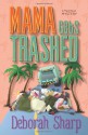 Mama Gets Trashed - Deborah Sharp