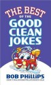 The Best of the Good Clean Jokes - Bob Phillips