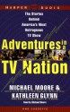 Adventures in a Tv Nation: Adventures in a Tv Nation (Audio) - Michael Moore, Kathleen Glynn