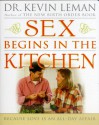 Sex Begins in the Kitchen: Because Love is an All-Day Affair (Audio) - Kevin Leman