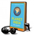 Planet India: How the Fastest Growing Democracy Is Transforming America and the World (Preloaded Digital Audio Player) - Mira Kamdar, Shelly Frasier