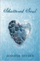 Shattered Soul - Jennifer Snyder