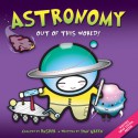 Astronomy: Out of this World! (Basher Science) - Simon Basher, Dan Green