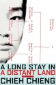 A Long Stay in a Distant Land: A Novel - Chieh Chieng