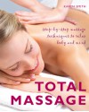 Total Massage: A Complete Introduction to the Healing Power of Touch - Karen Smith