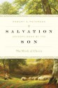 Salvation Accomplished By The Son: The Work Of Christ - Robert A. Peterson