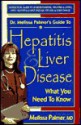 Dr. Melissa Palmer's Guide to Hepatitis and Liver Disease: What You Need to Know - Melissa Palmer