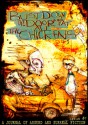 Bust Down The Door and Eat All The Chickens (issue 7) - Bradley Sands, Corey Mesler, Andersen Prunty, Caleb J. Ross, Cameron Pierce, Forrest Armstrong, Amelia Gray, Erik Williams, Rhys Hughes, Matt Doyle, D. Harlan Wilson, John Edward Lawson, Sean Kilpatrick, Jase Daniels, Stefani Nellen, Jason M. Heim