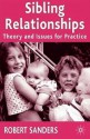 Sibling Relationships: Theory and Issues for Practice - Robert Sanders, Jo Campling