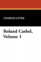 Roland Cashel, Volume 1 - Charles James Lever