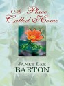 A Place Called Home: Heartbreak of the Past Draws a Couple Together in This Historical Novel - Janet Lee Barton