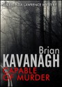 Capable of Murder (Belinda Lawrence, # 1) - Brian Kavanagh