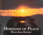 Horizons Of Peace: The Costa Rican Contribution To The Peace Process In Central America - Óscar Arias Sánchez