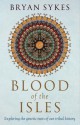 Blood of the Isles: Exploring the Genetic Roots of Our Tribal History - Bryan Sykes