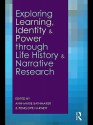 Exploring Learning, Identity and Power Through Life History and Narrative Research - Ann-Marie Bathmaker, Penelope Harnett