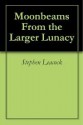 Moonbeams from the Larger Lunacy - Stephen Leacock