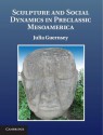 Sculpture and Social Dynamics in Preclassic Mesoamerica - Julia Guernsey