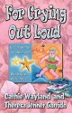 For Crying Out Loud - Cathie Wayland, Theresa Jenner Garrido